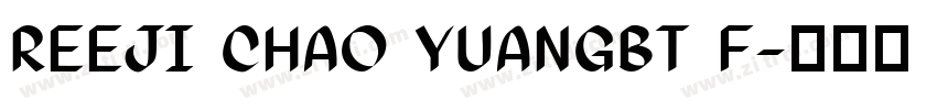 REEJI CHAO YUANGBT F字体转换